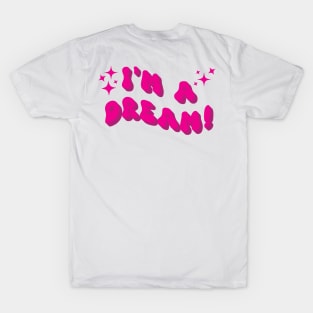 I'm a dream T-Shirt